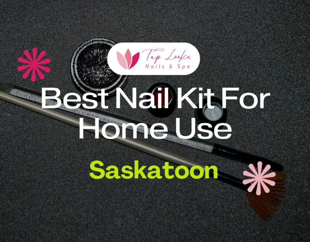 Best Nail Kit For Home Use In Saskatoon