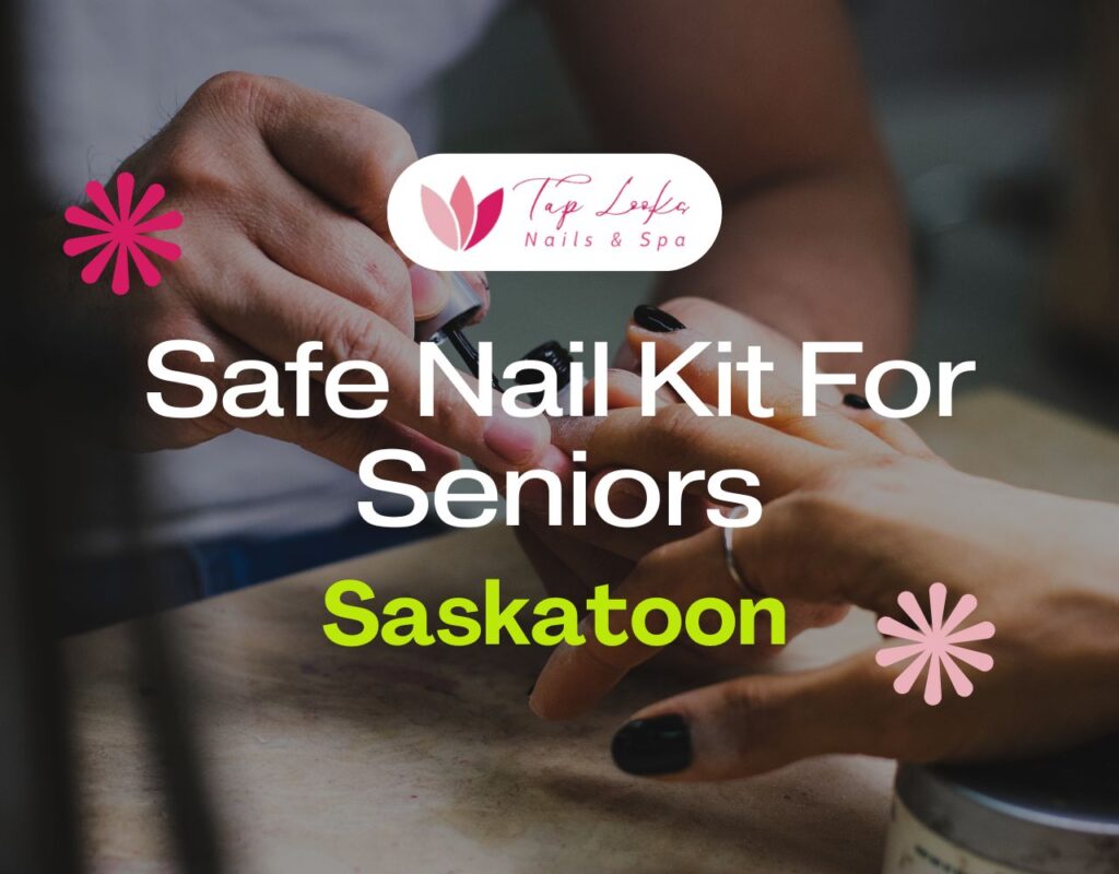 Safe Nail Kit For Seniors In Saskatoon