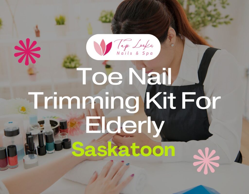 Toe Nail Trimming Kit For Elderly Saskatoon