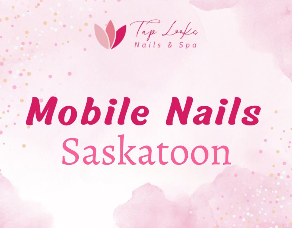 Mobile Nails Saskatoon